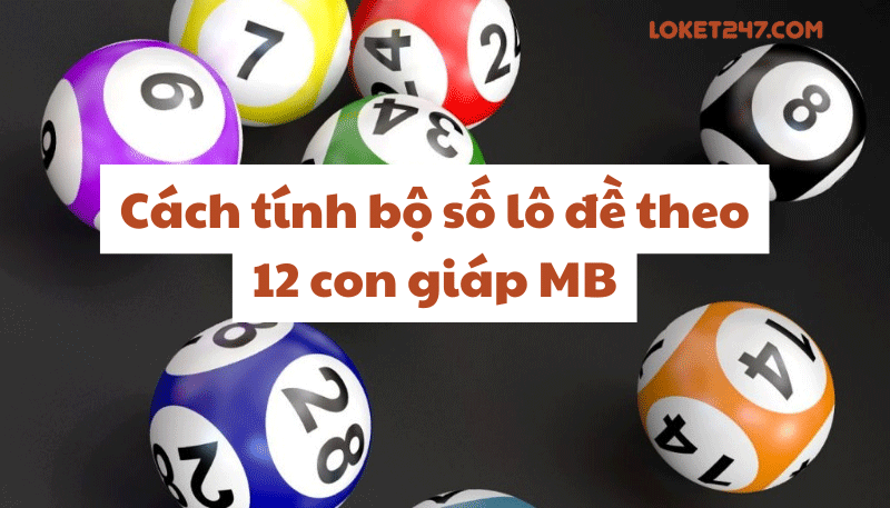 Đánh lô đề theo 12 con giáp