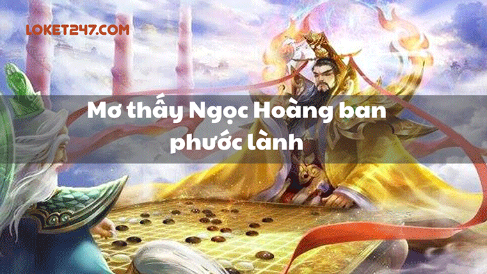 Mơ gặp Ngọc Hoàng đánh số gì