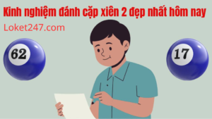 Kinh nghiệm đánh cặp xiên 2 hiệu quả